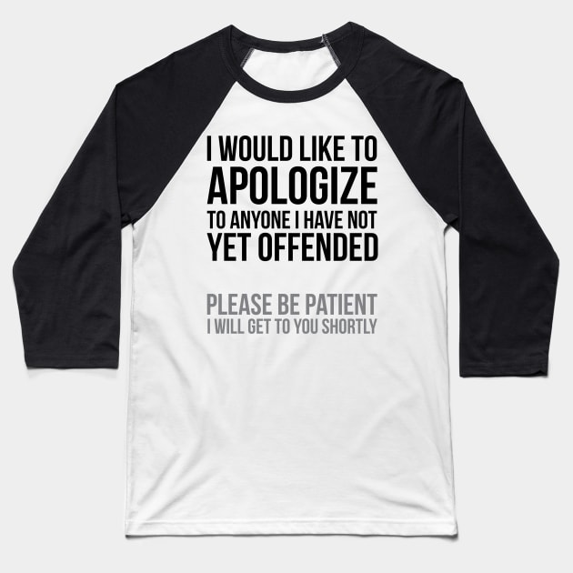 I apologize | Sarcasm Baseball T-Shirt by UrbanLifeApparel